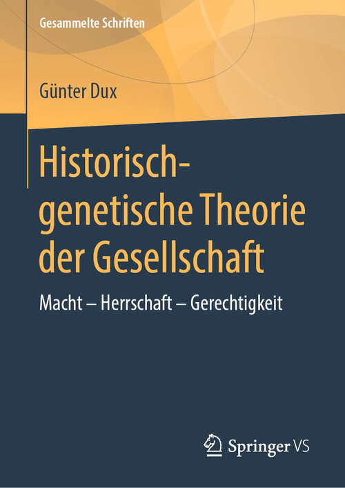 Book cover of Historisch-genetische Theorie der Gesellschaft: Macht - Herrschaft - Gerechtigkeit (1. Aufl. 2019) (Gesammelte Schriften #13)