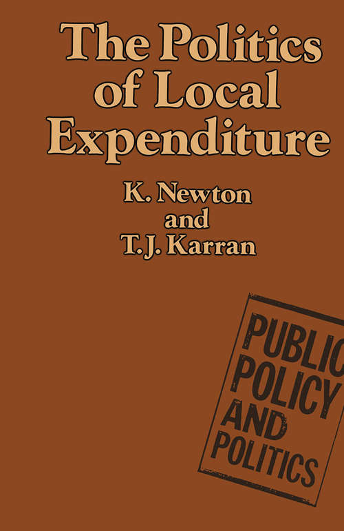 Book cover of The Politics of Local Expenditure (1st ed. 1985) (Public Policy And Politics Ser.)