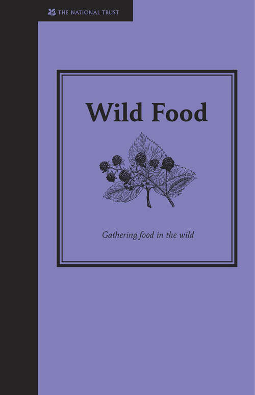 Book cover of Wild Food: Gathering And Foraging Food Outdoors (ePub edition) (Countryside Ser.)