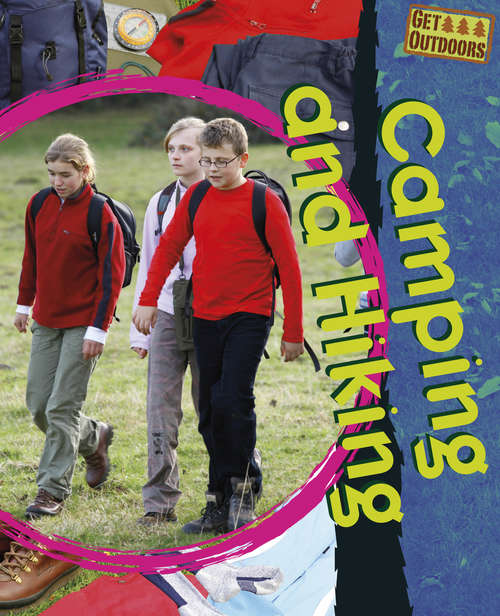 Book cover of Camping and Hiking: Camping And Hiking (Get Outdoors #5)