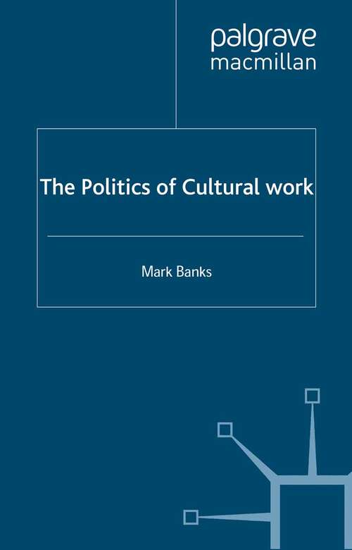 Book cover of The Politics of Cultural Work (2007)