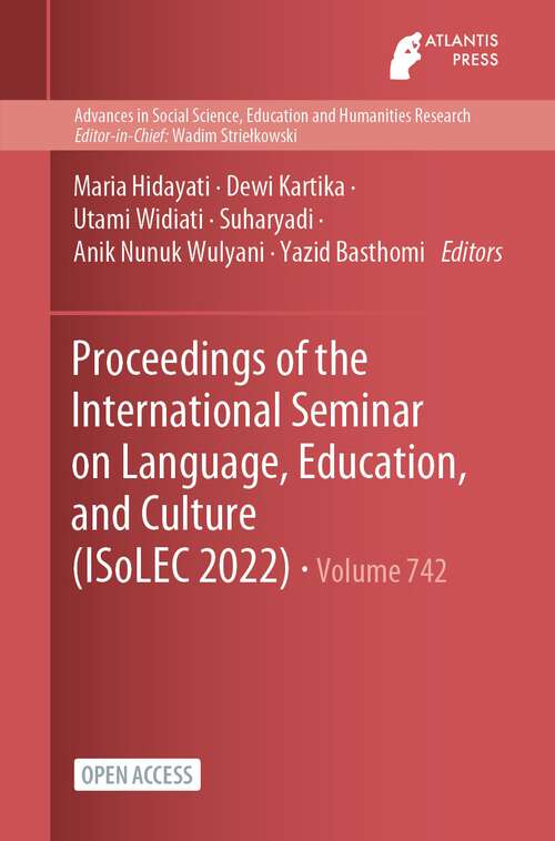 Book cover of Proceedings of the International Seminar on Language, Education, and Culture (1st ed. 2023) (Advances in Social Science, Education and Humanities Research #742)