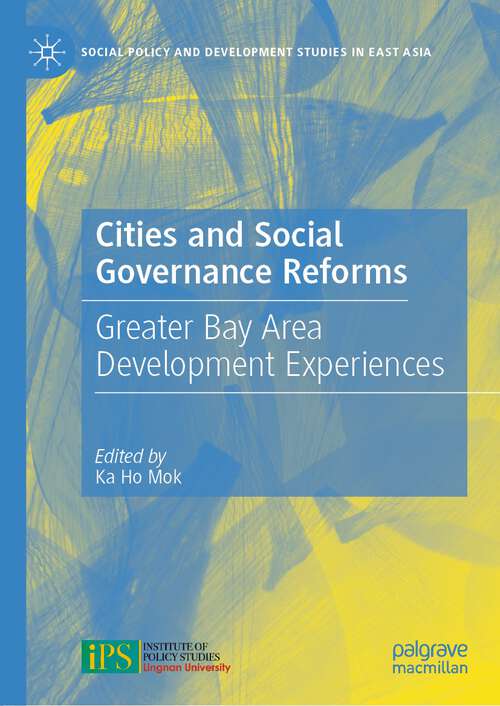 Book cover of Cities and Social Governance Reforms: Greater Bay Area Development Experiences (1st ed. 2022) (Social Policy and Development Studies in East Asia)