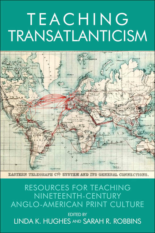 Book cover of Teaching Transatlanticism: Resources for Teaching 19th-Century Anglo-American Print Culture