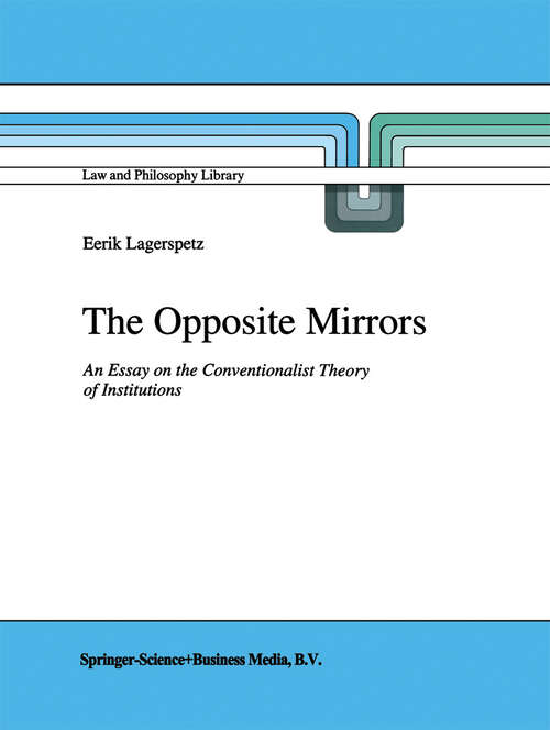 Book cover of The Opposite Mirrors: An Essay on the Conventionalist Theory of Institutions (1995) (Law and Philosophy Library #22)