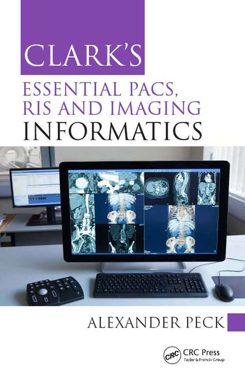Book cover of Clark's Essential PACS, RIS and Imaging Informatics (Clark's Companion Essential Guides)