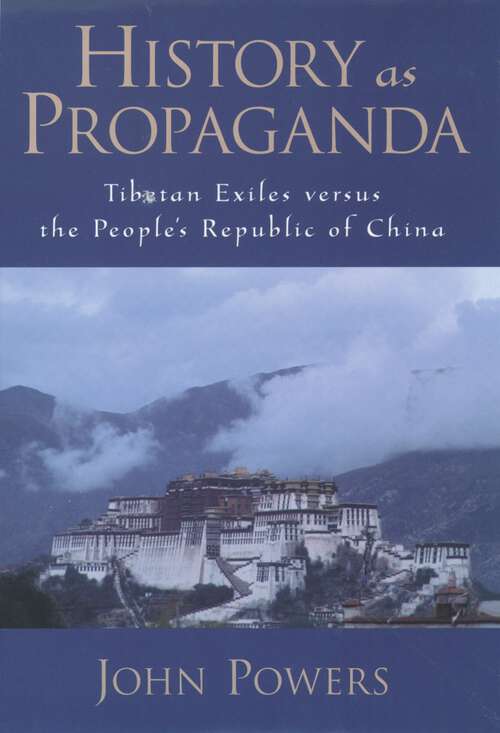 Book cover of History As Propaganda: Tibetan Exiles versus the People's Republic of China