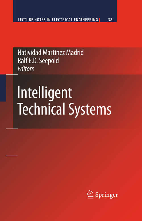 Book cover of Intelligent Technical Systems (2009) (Lecture Notes in Electrical Engineering #38)