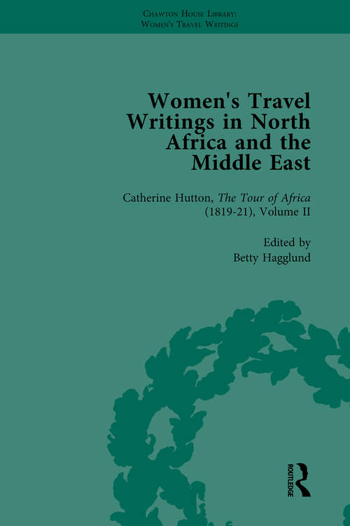Book cover of Women's Travel Writings in North Africa and the Middle East, Part II vol 5 (Chawton House Library: Women's Travel Writings)