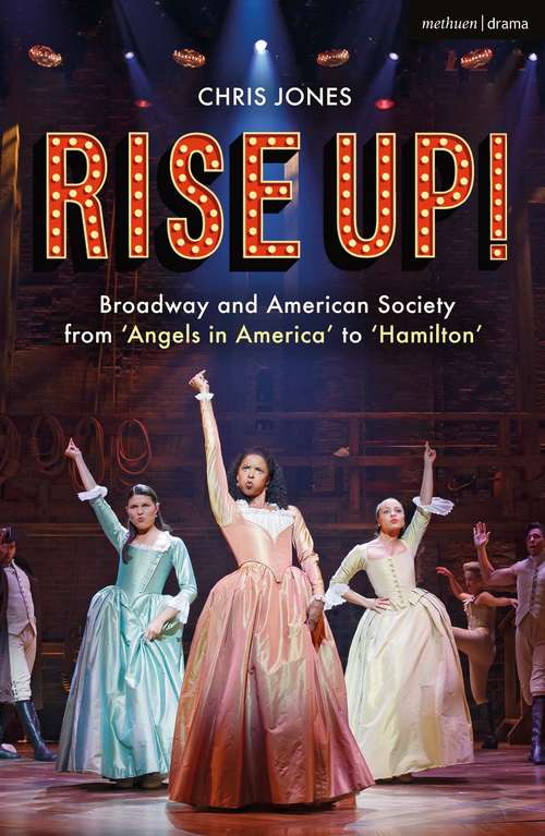 Book cover of Rise Up!: Broadway and American Society from 'Angels in America’ to ‘Hamilton’