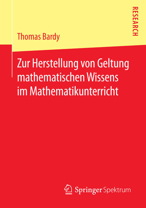 Book cover of Zur Herstellung von Geltung mathematischen Wissens im Mathematikunterricht (2015)