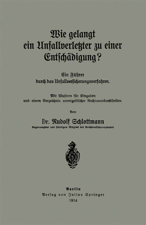 Book cover of Wie gelangt ein Unfallverletzter zu einer Entschädigung?: Ein Füher durch das Unfallversicherungsverfahren (1914)