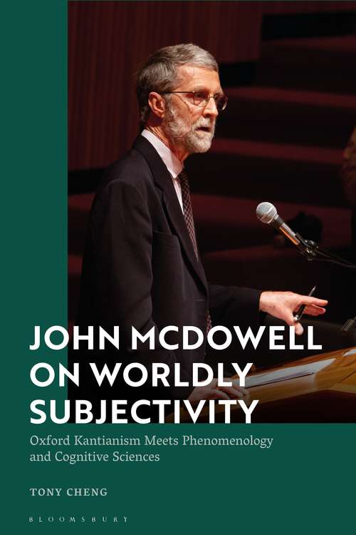 Book cover of John McDowell on Worldly Subjectivity: Oxford Kantianism Meets Phenomenology and Cognitive Sciences