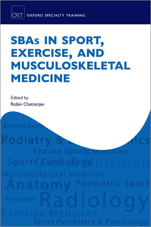 Book cover of SBAs in Sport, Exercise, and Musculoskeletal Medicine (Oxford Specialty Training: Revision Texts)