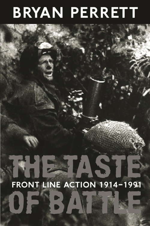 Book cover of The Taste Of Battle: Front Line Action 1914-1991 (Cassell Military Paperbacks Ser.)