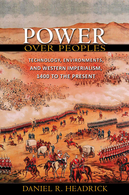 Book cover of Power over Peoples: Technology, Environments, and Western Imperialism, 1400 to the Present