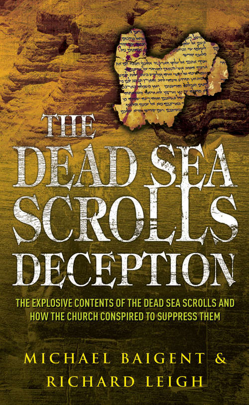 Book cover of The Dead Sea Scrolls Deception: The Explosive Contents Of The Dead Sea Scrolls And How The Church Conspired To Suppress Them
