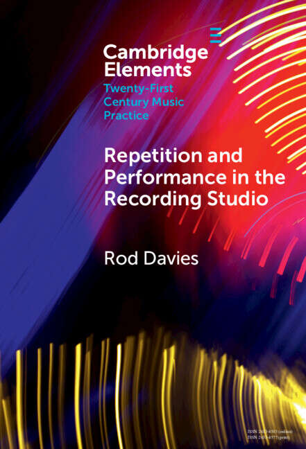 Book cover of Repetition and Performance in the Recording Studio (Elements in Twenty-First Century Music Practice)