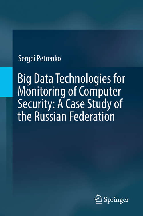 Book cover of Big Data Technologies for Monitoring of Computer Security: A Case Study of the Russian Federation