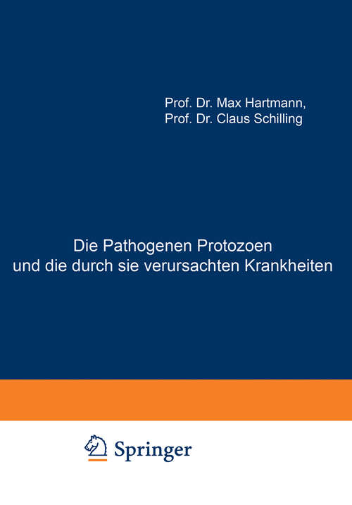 Book cover of Die Pathogenen Protozoen und die durch sie verursachten Krankheiten: Zugleich Eine Einführung in die Allgemeine Protozoenkunde. Ein Lehrbuch für Mediziner und Zoologen (1917)