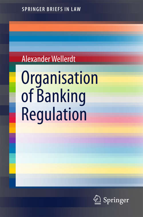 Book cover of Organisation of Banking Regulation (2015) (SpringerBriefs in Law)