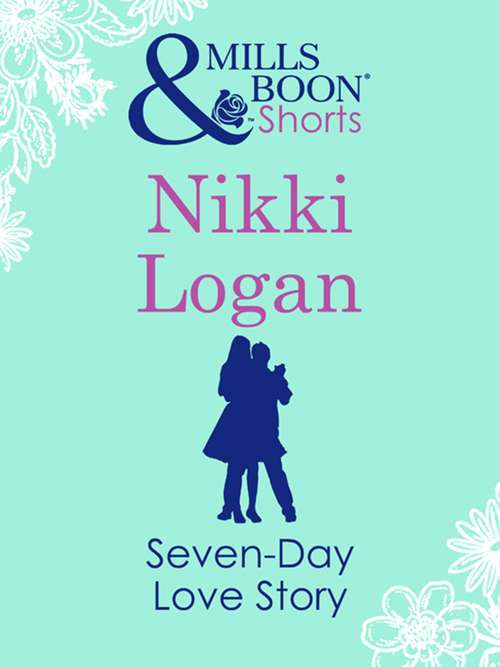 Book cover of Seven-Day Love Story (Mills & Boon Short Stories) (ePub First edition)