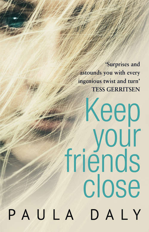 Book cover of Keep Your Friends Close: ‘The UK’s answer to Liane Moriarty’ Claire McGowan