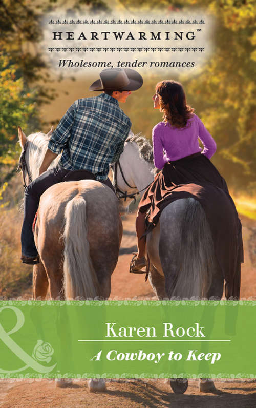 Book cover of A Cowboy To Keep (ePub edition) (Mills And Boon Heartwarming Ser.)