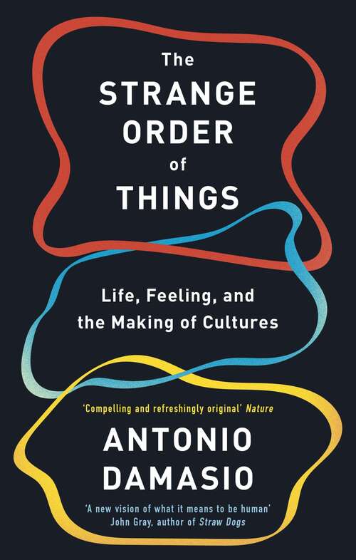 Book cover of The Strange Order Of Things: Life, Feeling and the Making of Cultures