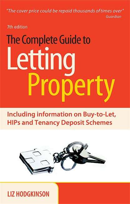 Book cover of The Complete Guide to Letting Property: Including Information on Buy-to-let, HIPs and Tenancy Deposit Schemes (7th edition) (PDF)