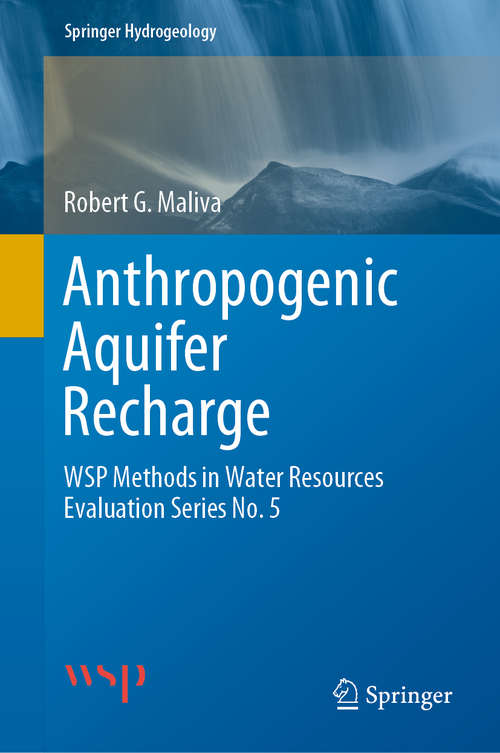 Book cover of Anthropogenic Aquifer Recharge: WSP Methods in Water Resources Evaluation Series No. 5 (1st ed. 2020) (Springer Hydrogeology)