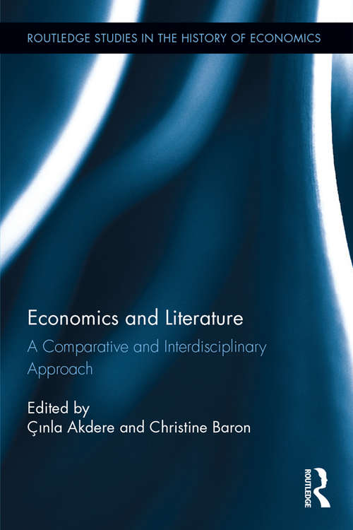 Book cover of Economics and Literature: A Comparative and Interdisciplinary Approach (Routledge Studies in the History of Economics)