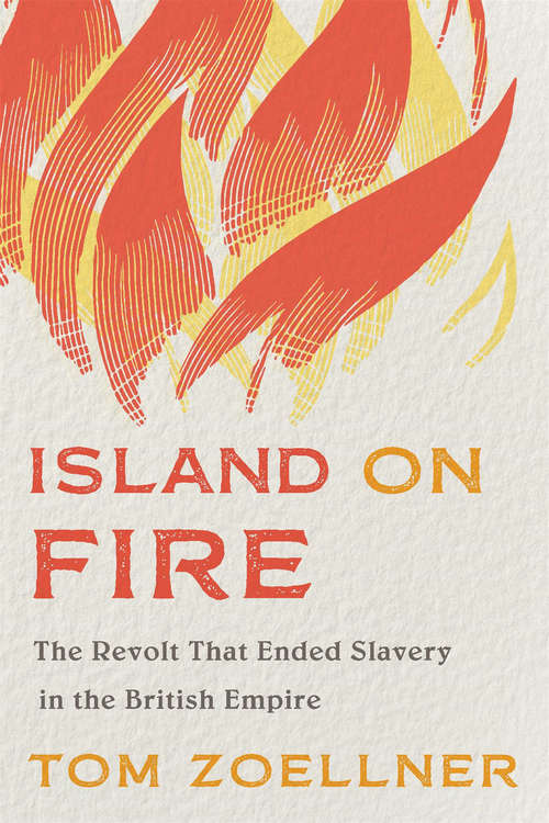 Book cover of Island on Fire: The Revolt That Ended Slavery in the British Empire
