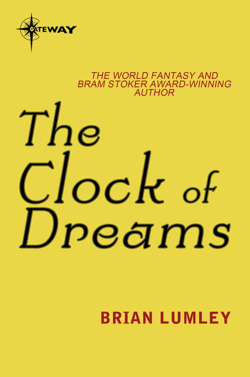 Book cover of The Clock of Dreams: The Clock Of Dreams (Titus Crow Ser.: Vol. 3)