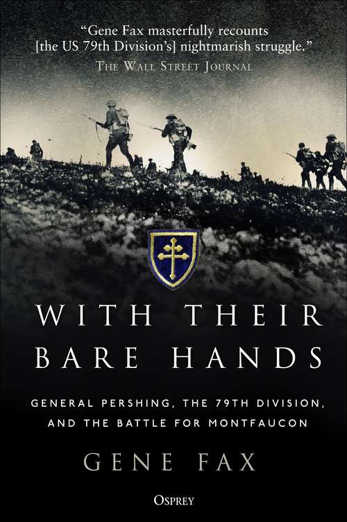 Book cover of With Their Bare Hands: General Pershing, the 79th Division, and the battle for Montfaucon