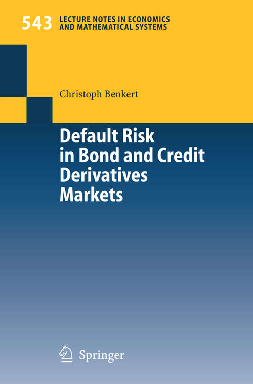 Book cover of Default Risk in Bond and Credit Derivatives Markets (2004) (Lecture Notes in Economics and Mathematical Systems #543)