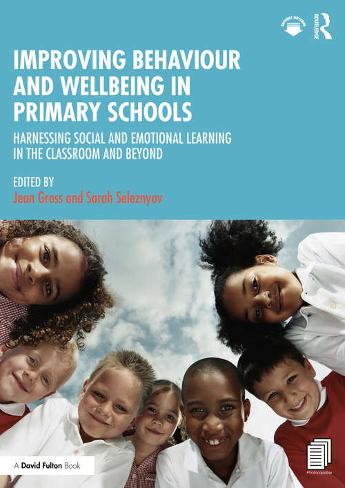 Book cover of Improving Behaviour and Wellbeing in Primary Schools: Harnessing Social and Emotional Learning in the Classroom and Beyond