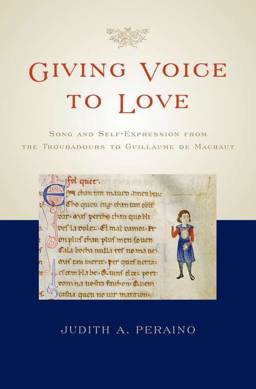 Book cover of Giving Voice to Love: Song and Self-Expression from the Troubadours to Guillaume de Machaut