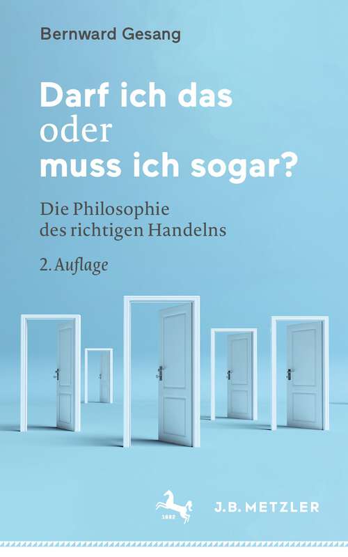 Book cover of Darf ich das oder muss ich sogar?: Die Philosophie des richtigen Handelns (2. Aufl. 2022)