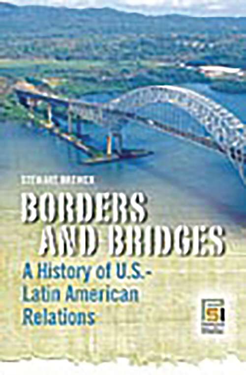 Book cover of Borders and Bridges: A History of U.S.-Latin American Relations (Praeger Security International)