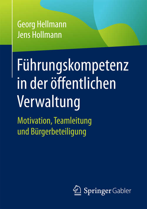 Book cover of Führungskompetenz in der öffentlichen Verwaltung: Motivation, Teamleitung und Bürgerbeteiligung