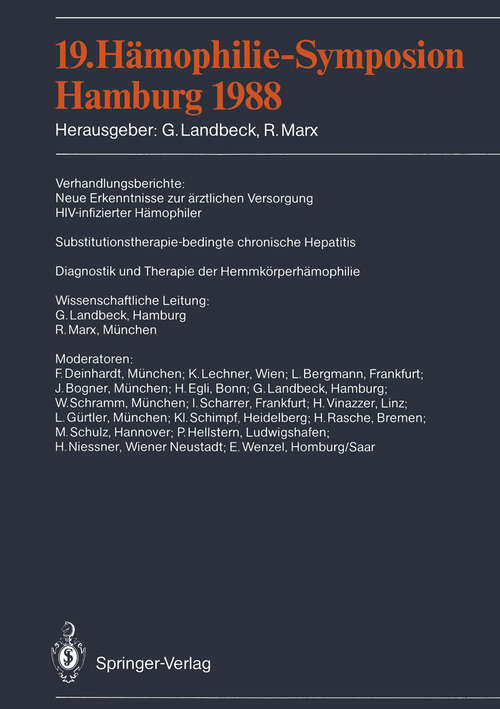 Book cover of 19. Hämophilie-Symposion Hamburg 1988: Verhandlungsberichte: Neue Erkenntnisse zur ärztlichen Versorgung HIV-infizierter Hämophiler Substitutionstherapie-bedingte chronische Hepatitis Diagnostik und Therapie der Hemmkörperhämophilie (1989)
