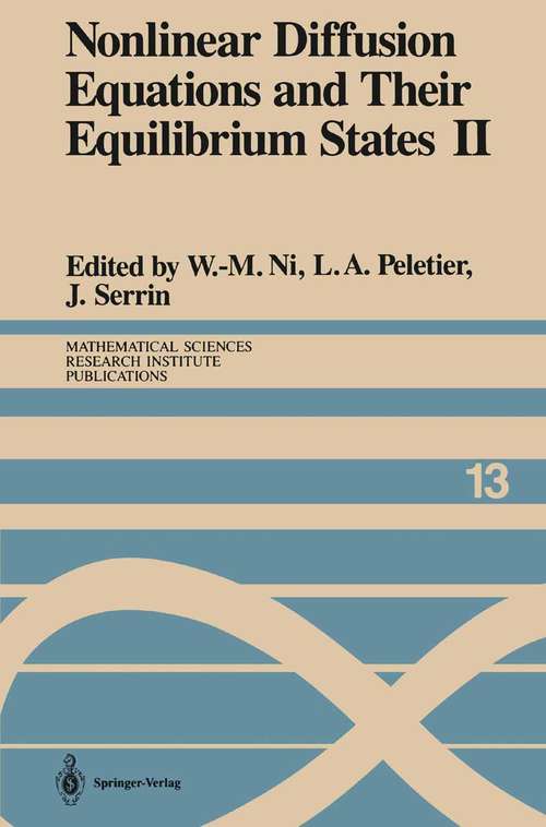 Book cover of Nonlinear Diffusion Equations and Their Equilibrium States II: Proceedings of a Microprogram held August 25–September 12, 1986 (1988) (Mathematical Sciences Research Institute Publications #13)