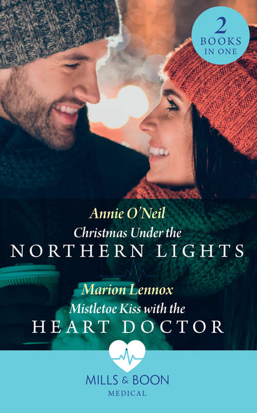 Book cover of Christmas Under The Northern Lights / Mistletoe Kiss With The Heart Doctor: Christmas Under The Northern Lights / Mistletoe Kiss With The Heart Doctor (ePub edition) (Mills And Boon Medical Ser.)