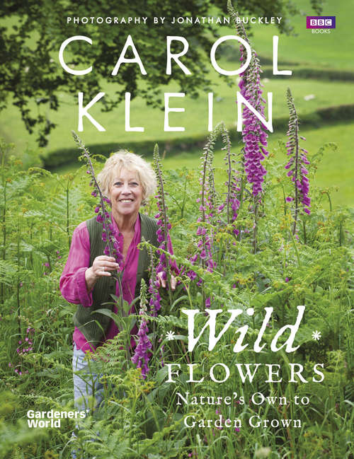 Book cover of Wild Flowers: Nature's own to garden grown