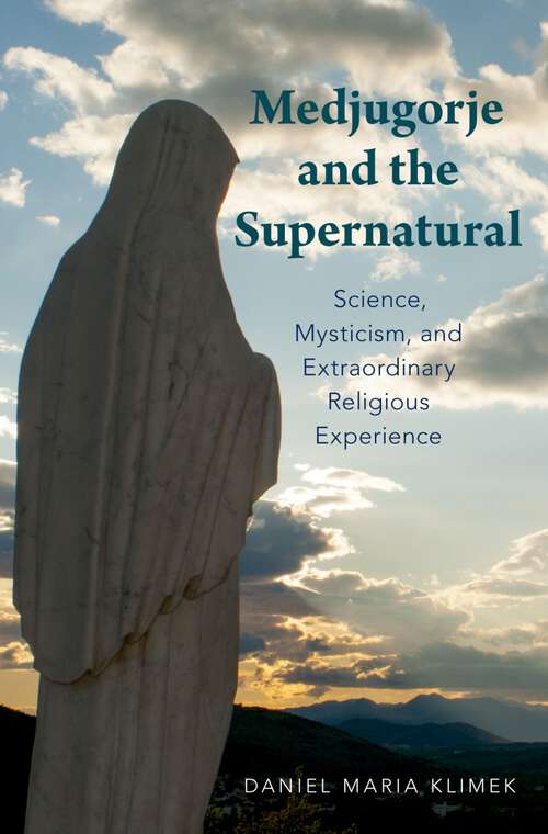 Book cover of Medjugorje and the Supernatural: Science, Mysticism, and Extraordinary Religious Experience