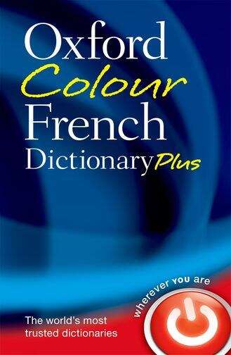 Book cover of The Oxford Colour French Dictionary Plus (PDF) (3rd ed.)