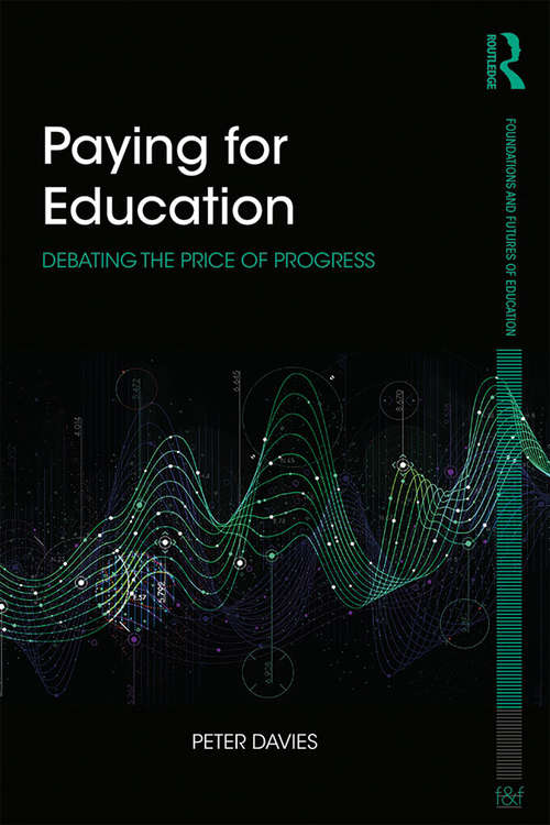 Book cover of Paying for Education: Debating the Price of Progress (Foundations and Futures of Education)