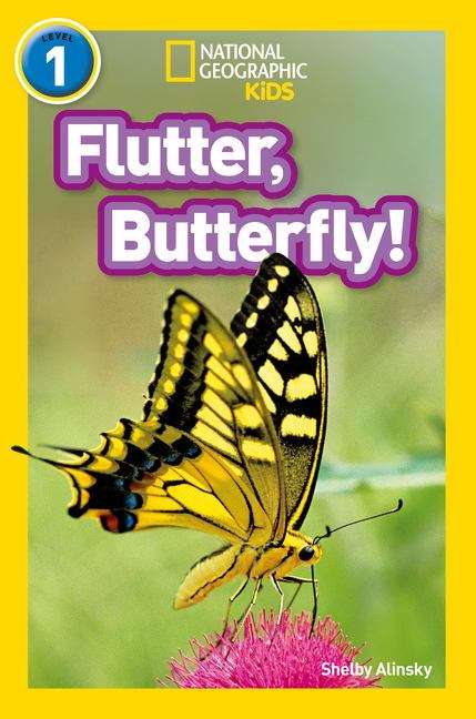 Book cover of Flutter, Butterfly!: Level 1 (PDF) (National Geographic Readers Ser.)