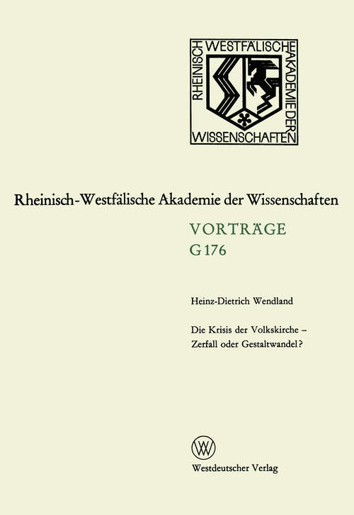 Book cover of Die Krisis der Volkskirche — Zerfall oder Gestaltwandel?: 163. Sitzung am 16. Dezember 1970 in Düsseldorf (1971) (Rheinisch-Westfälische Akademie der Wissenschaften #176)